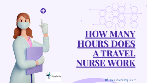 How Many Hours Does a Travel Nurse Work
