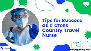 Tips for Success as a Cross Country Travel Nurse