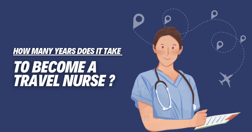 How Many Years To Become a Travel Nurse