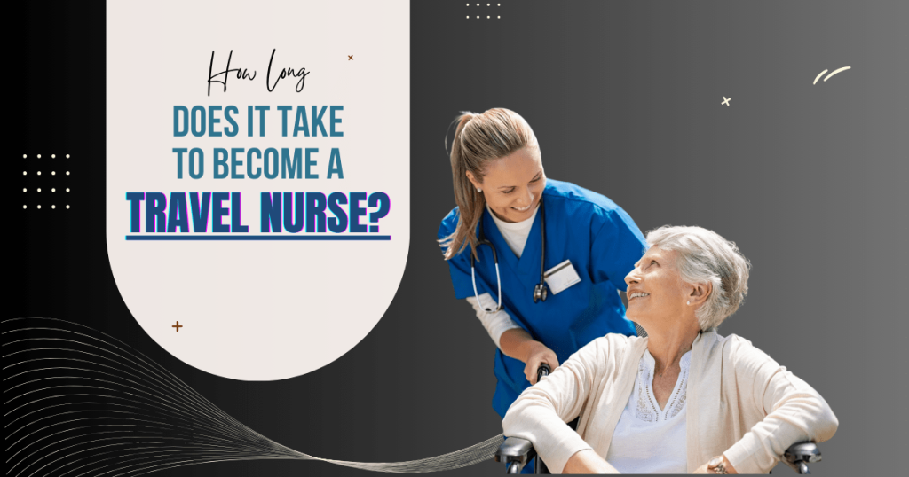 How long does it take to become travel nurse