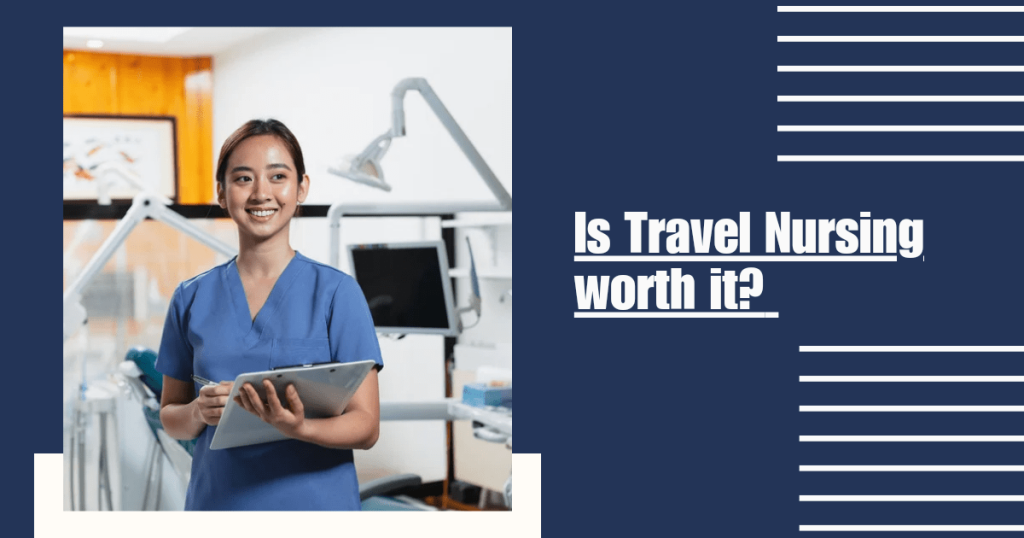 Is Travel Nursing worth it