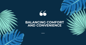 balancing comfort and convenience