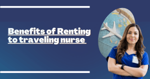 benefits of renting traveling nurse