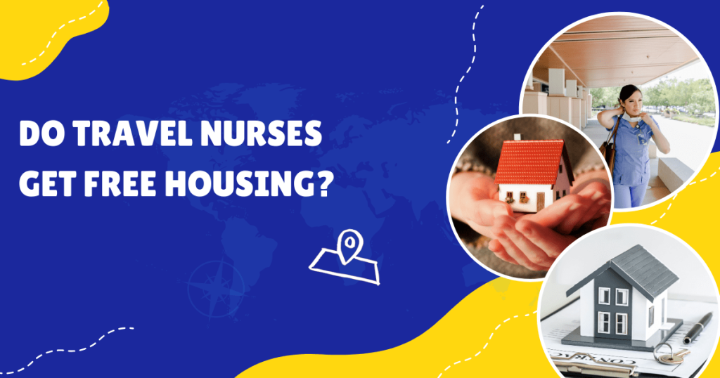 do travel nurses get free housing