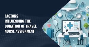 factors influencing the duration of travel nurse Assignment