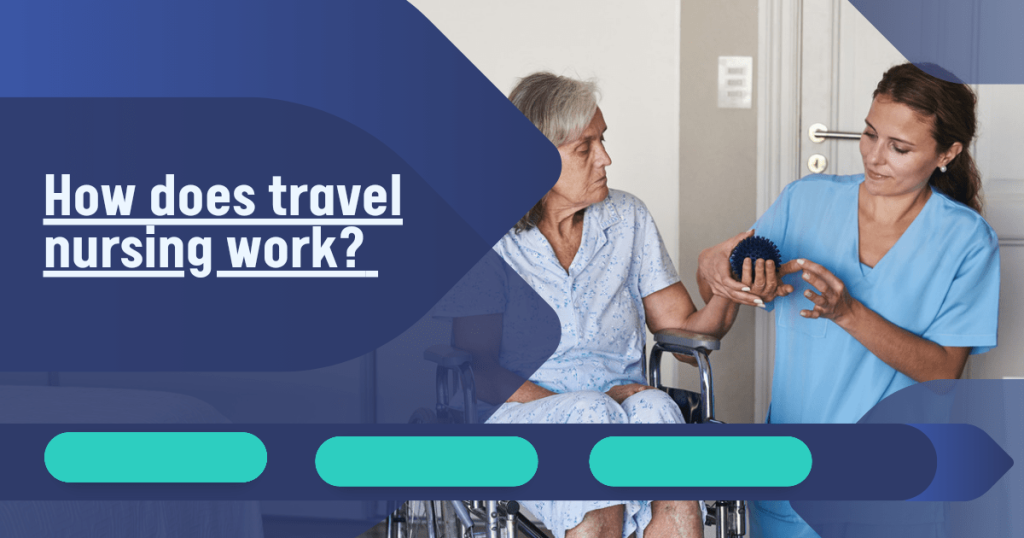 how does travel nursing work