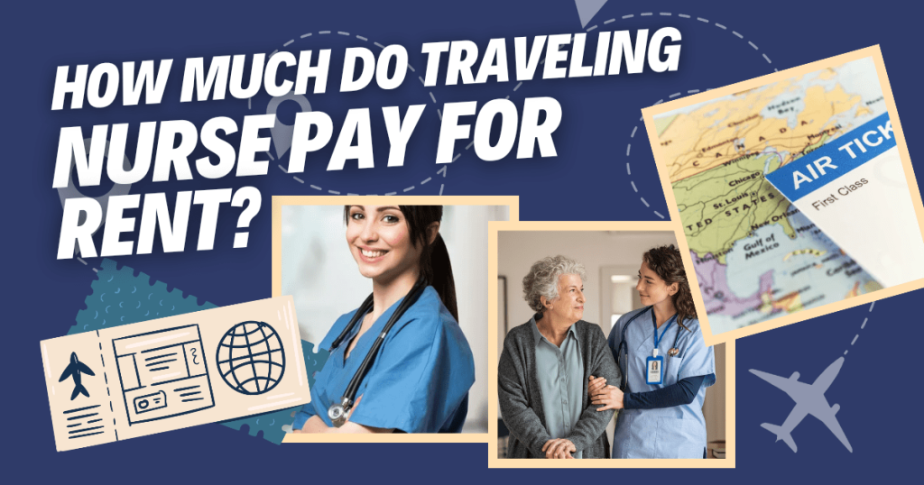 how much do traveling nurse pay for rent