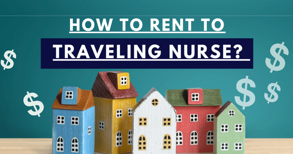 How To Rent To Traveling Nurses