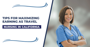 maximizing earning as travel nurse in Californi