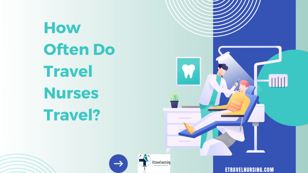 How Often Do Travel Nurses Travel?