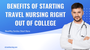 Benefits of Starting Travel Nursing Right Out of College