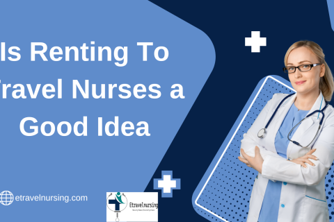Is Renting To Travel Nurses a Good Idea