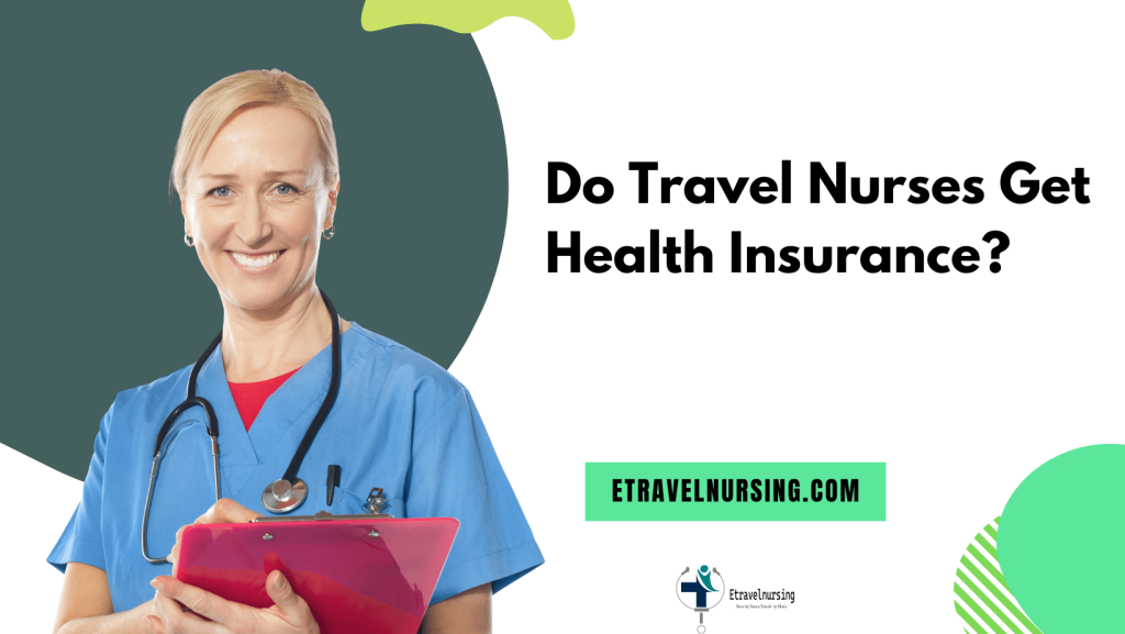 Do Travel Nurses Get Health Insurance?