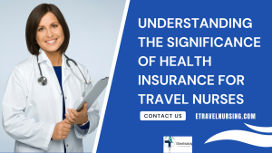 Understanding the Significance of Health Insurance for Travel Nurses