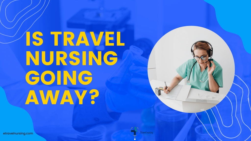 Is Travel Nursing Going Away?