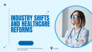 Industry Shifts and Healthcare Reforms