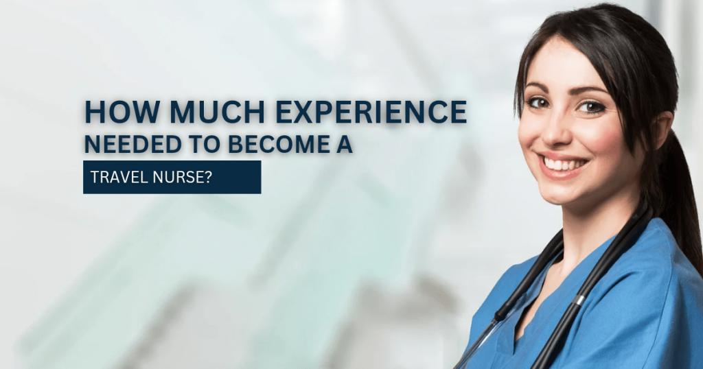 how much experience needed to become travel nurse