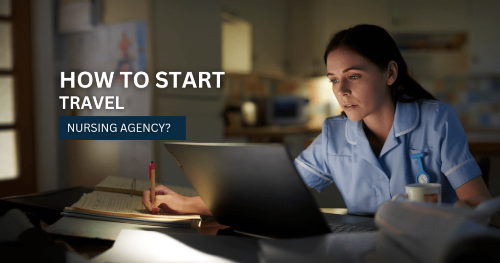 how to start travel nursing agency