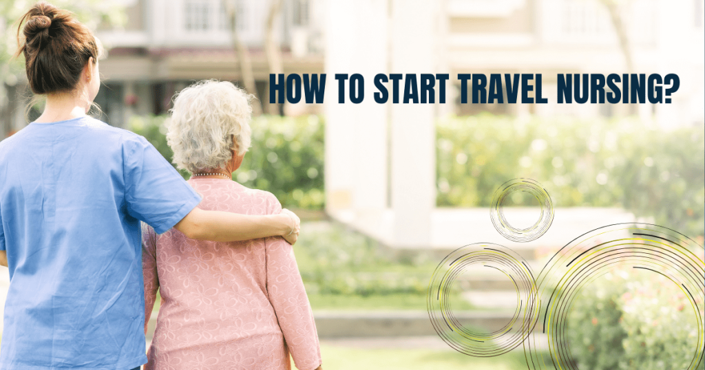 how to start travel nursing