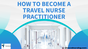 How to Become a Travel Nurse Practitioner