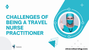 Challenges of Being a Travel Nurse Practitioner