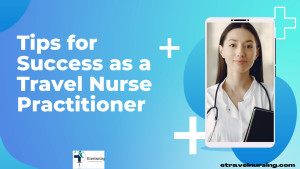 Tips for Success as a Travel Nurse Practitioner