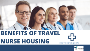 Benefits of Travel Nurse Housing