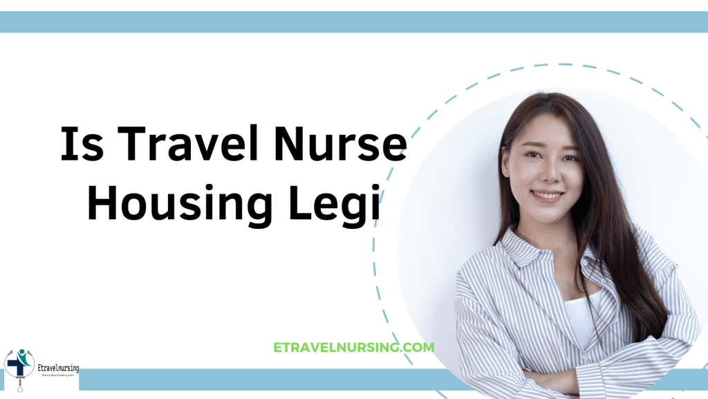 Is Travel Nurse Housing Legi