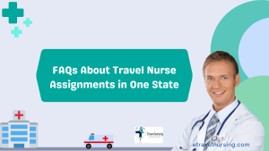 FAQs About Travel Nurse Assignments in One State