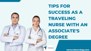 Tips for Success as a Traveling Nurse with an Associate's Degree