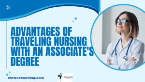 Advantages of Traveling Nursing with an Associate's Degree