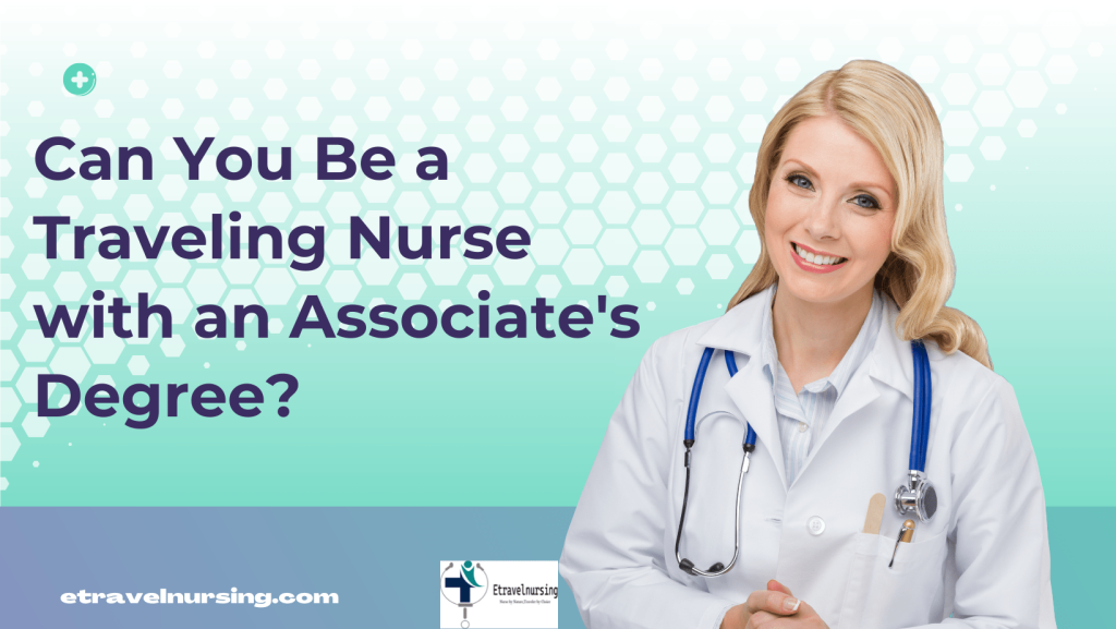 Can You Be a Traveling Nurse with an Associate's Degree?