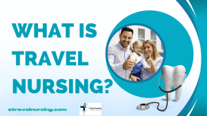 What is Travel Nursing