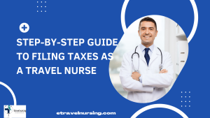 Step-by-Step Guide to Filing Taxes as a Travel Nurse