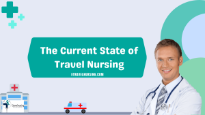 The Current State of Travel Nursing