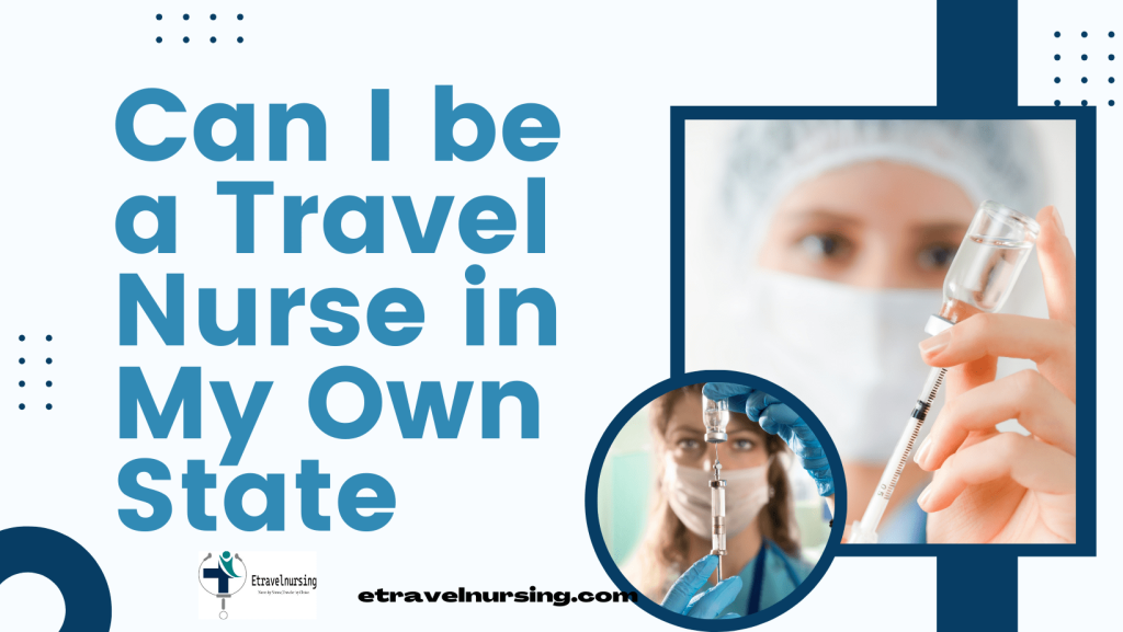 Can I be a Travel Nurse in My Own State