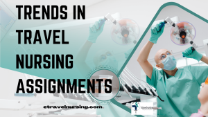 Trends in Travel Nursing Assignments