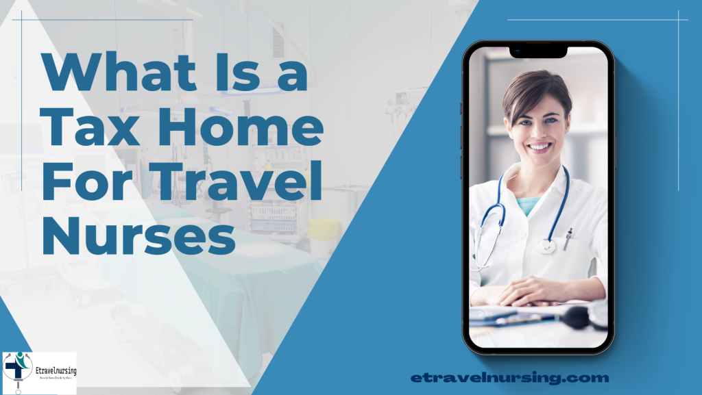 What Is a Tax Home For Travel Nurses