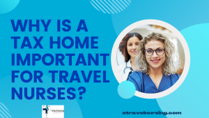 Why is a Tax Home Important for Travel Nurses?