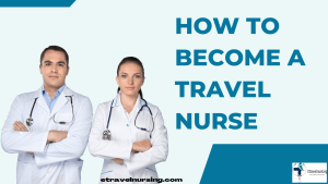 How to Become a Travel Nurse