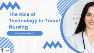 The Role of Technology in Travel Nursing