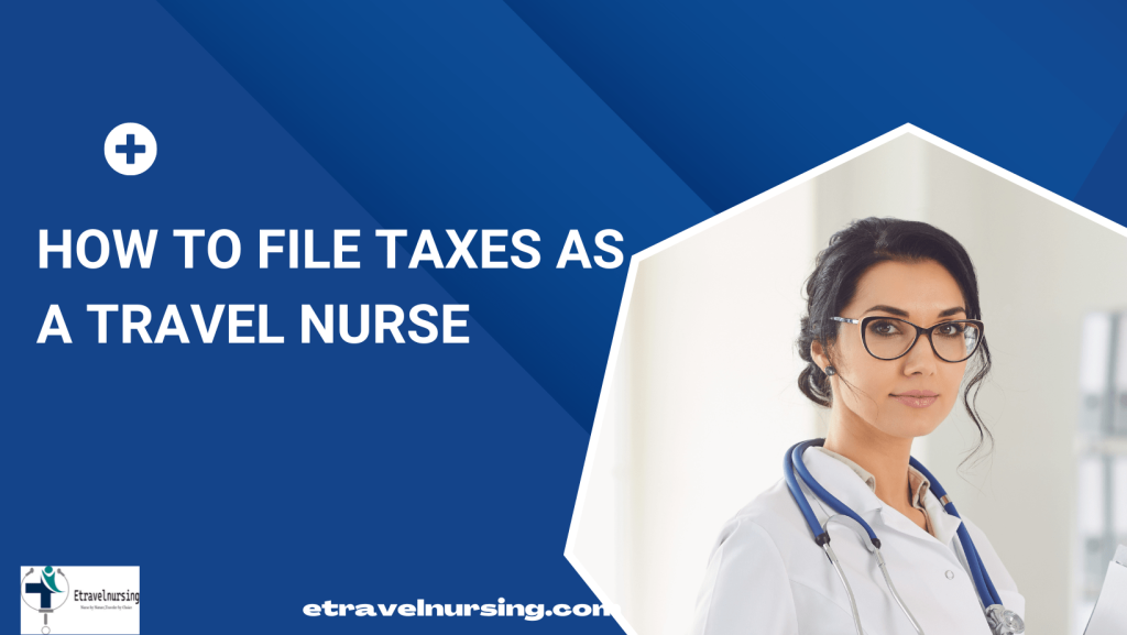 How To File Taxes As a Travel Nurse