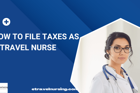How To File Taxes As a Travel Nurse