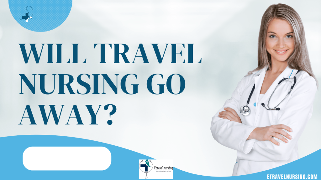 Will Travel Nursing Go Away?