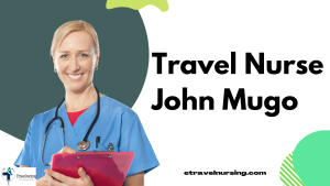 Travel Nurse John Mugo