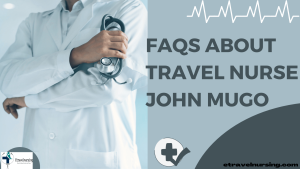 John Mugo's Journey in Travel Nursing