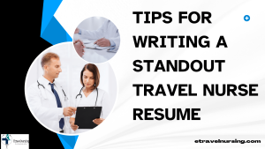 Tips for Writing a Standout Travel Nurse Resume